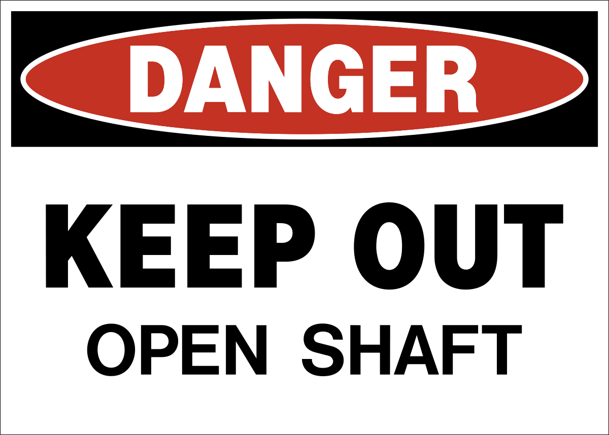 Danger - Keep Out Open Shaft