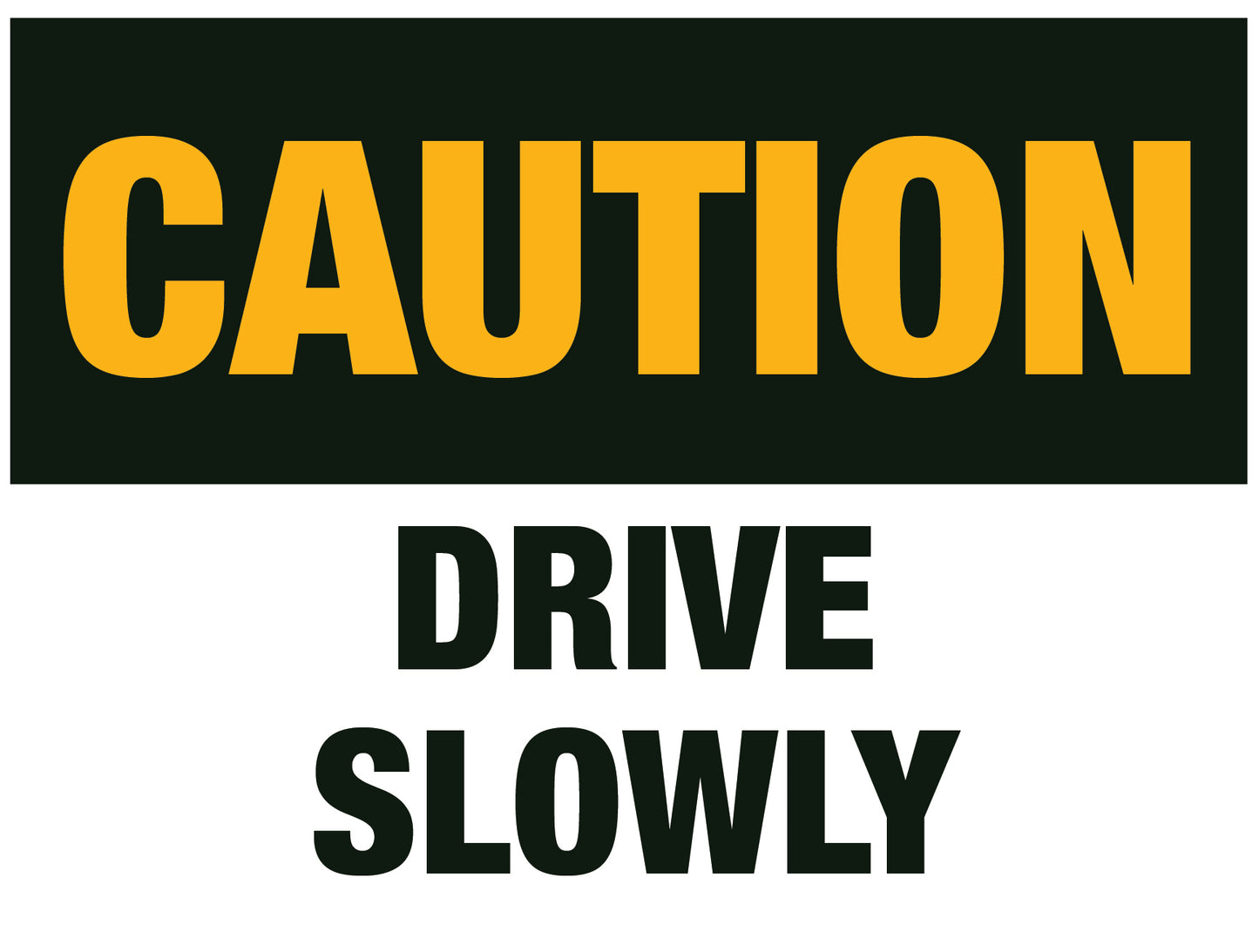 Drive Slowly Caution Sign