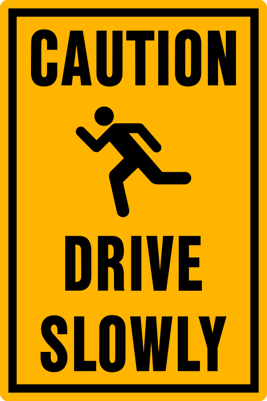 Drive Slowly Caution Sign