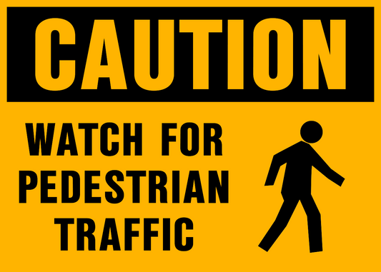 Caution - Watch for Pedestrian
