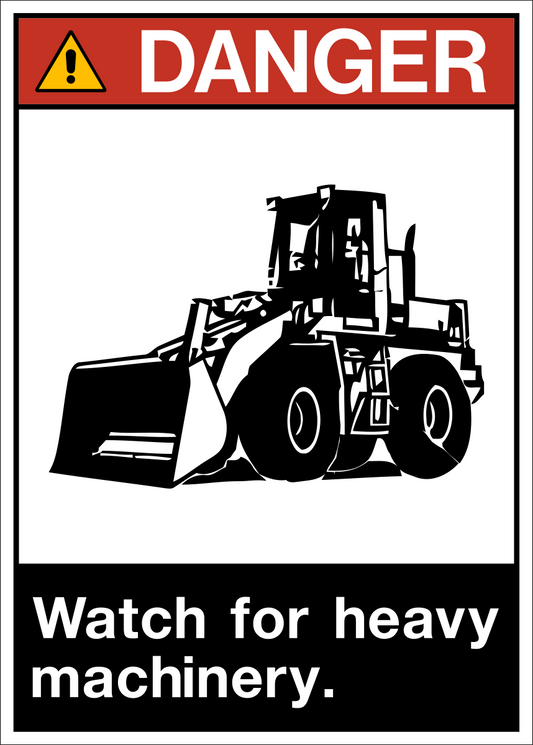 Danger - Watch for Heavy Machinery